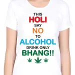 Holi Special T-Shirt – Say No to Alcohol, Drink Only Bhang!!