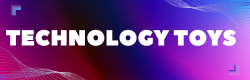 TECHNOLOGY TOYS